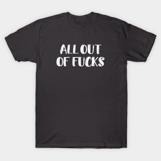 All Out of Fucks to Give T-Shirt